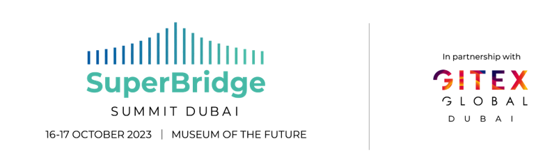Global investors wielding US$500 billion in capital eye new opportunities in world’s fastest growing economies at inaugural SuperBridge Summit Dubai