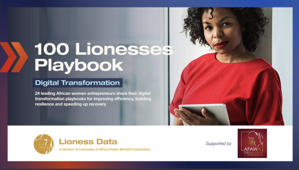 Lionesses Digital Transformation Playbook for Africa's Women Entrepreneurs offers first-person hacks, tactics and strategies for building businesses back from Covid-19 pandemic