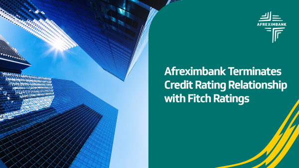 Afreximbank announces termination of its credit rating relationship with Fitch