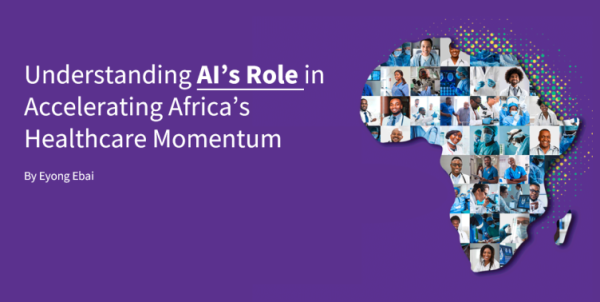 <div>Understanding Artificial Intelligence's (AI) Role in Accelerating Africa’s Healthcare Momentum (By Eyong Ebai)</div>