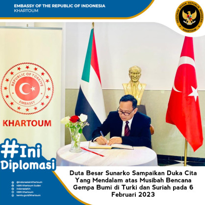 Ambassador Sunarko Expresses Deep Condolences for the Earthquake Disaster in Turkiye and Syria on 6 February 2023