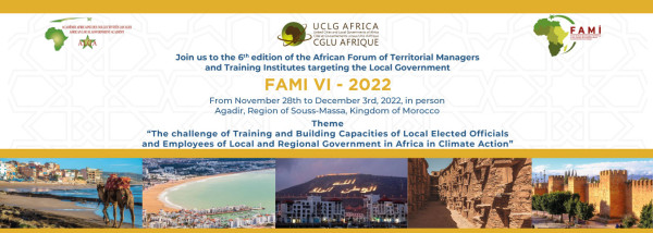 6th edition of the African Forum of Territorial Managers and Training Institutes targeting Local Governments (FAMI 6 2022) in Agadir