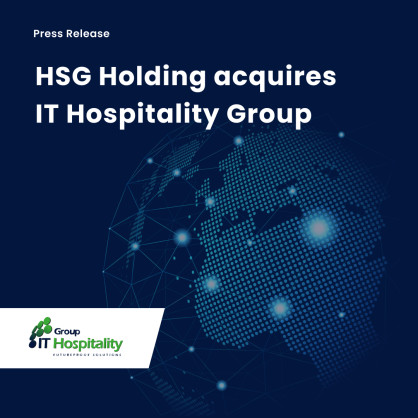 HSG Holding Acquires Leading Middle East and Africa (MEA) Region Technology Integration Company — IT Hospitality Group — as it Rolls Out its Long-Term Investment Plans Focused on the Hospitality Industry