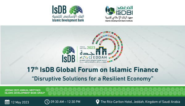 Islamic Development Bank Institute Organizes its 17th Global Forum with Focus on Disruptive Solutions for Economic Resilience