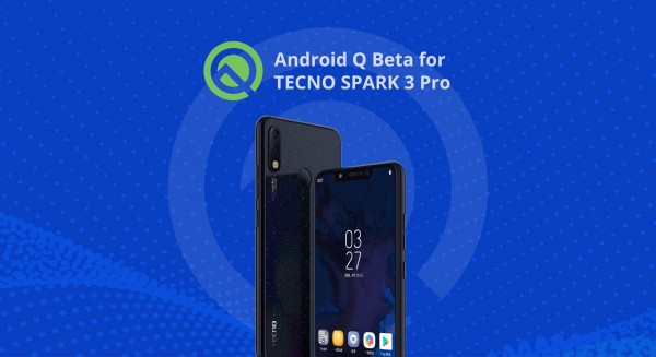 TECNO Mobile Announced Plans at Google IO 2019 about SPARK 3 Pro will Upgrade to Android™ Q Beta