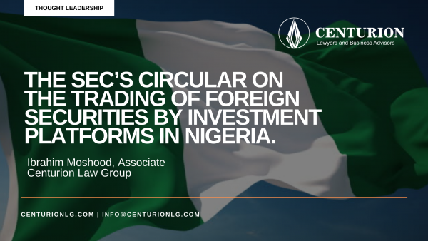 The Securities and Exchange Commission's (SEC) circular on the trading of foreign securities by investment platforms in Nigeria (By Ibrahim Moshood)